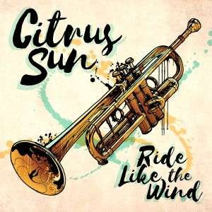 CITRUS SUN - RIDE LIKE THE WIND, CD