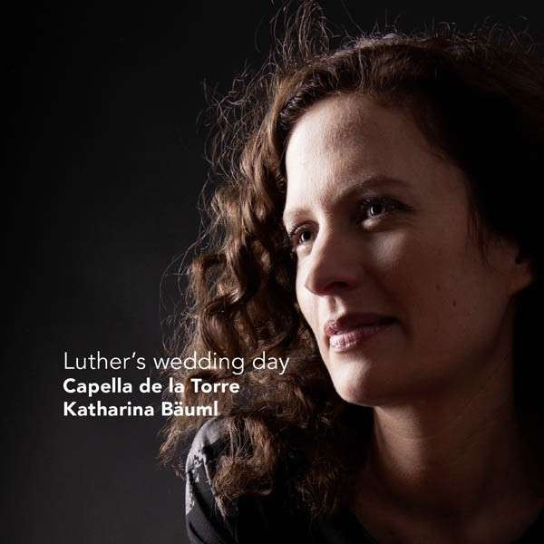 CAPELLA DE LA TORRE - LUTHER'S WEDDING DAY, CD