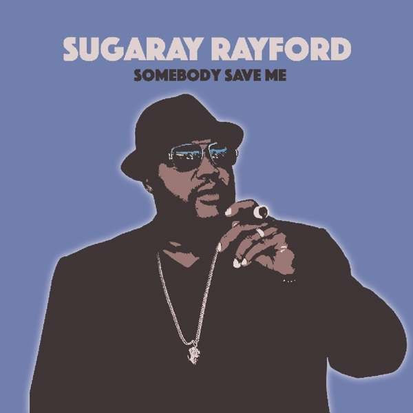 RAYFORD, SUGARAY - SOMEBODY SAVE ME, CD
