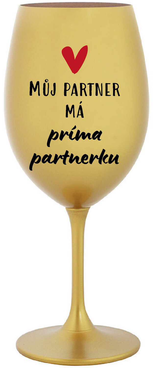 MŮJ PARTNER MÁ PRIMA PARTNERKU - zlatá sklenice na víno 350 ml