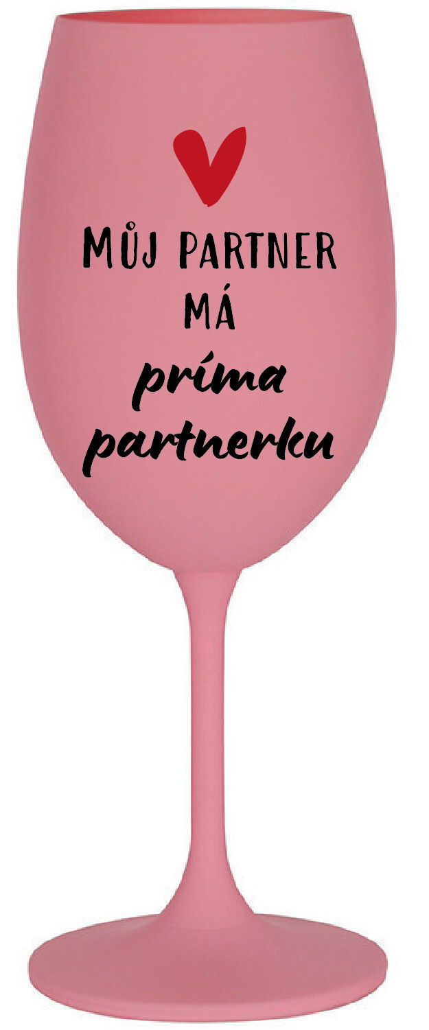 MŮJ PARTNER MÁ PRIMA PARTNERKU - růžová sklenice na víno 350 ml