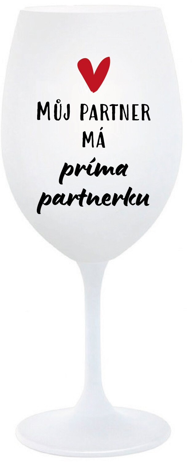 MŮJ PARTNER MÁ PRIMA PARTNERKU - bílá  sklenice na víno 350 ml