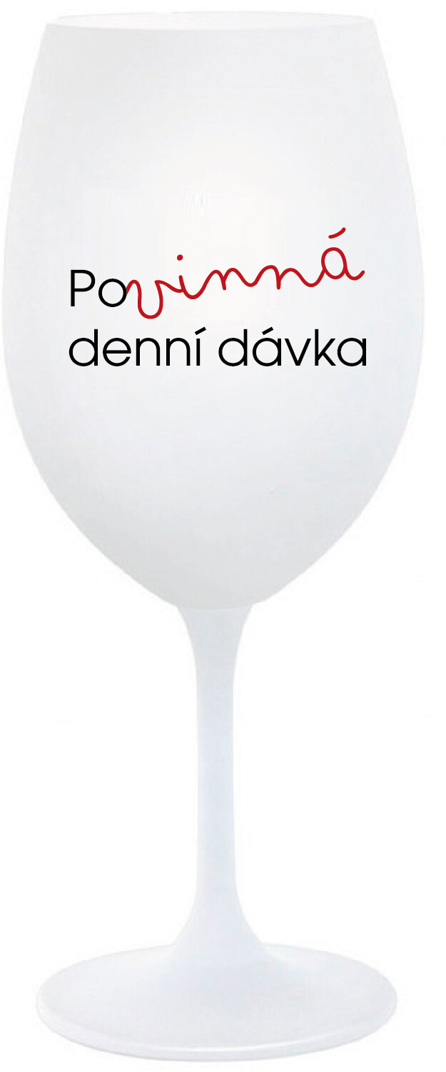 POVINNÁ DENNÍ DÁVKA - bílá  sklenice na víno 350 ml
