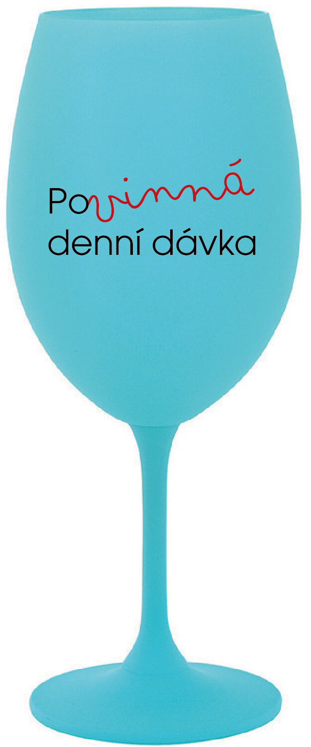 POVINNÁ DENNÍ DÁVKA - tyrkysová sklenice na víno 350 ml