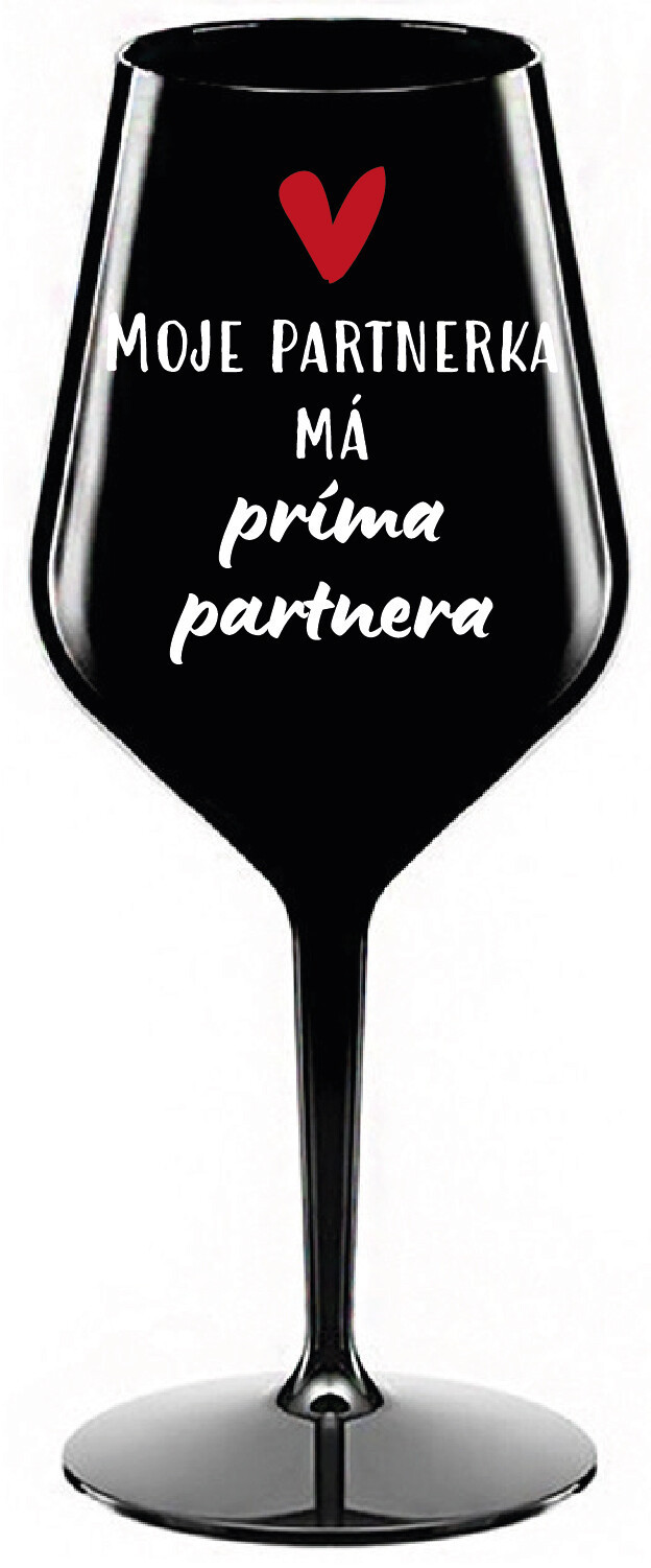 MOJE PARTNERKA MÁ PRÍMA PARTNERA - černá nerozbitná sklenice na víno 470 ml
