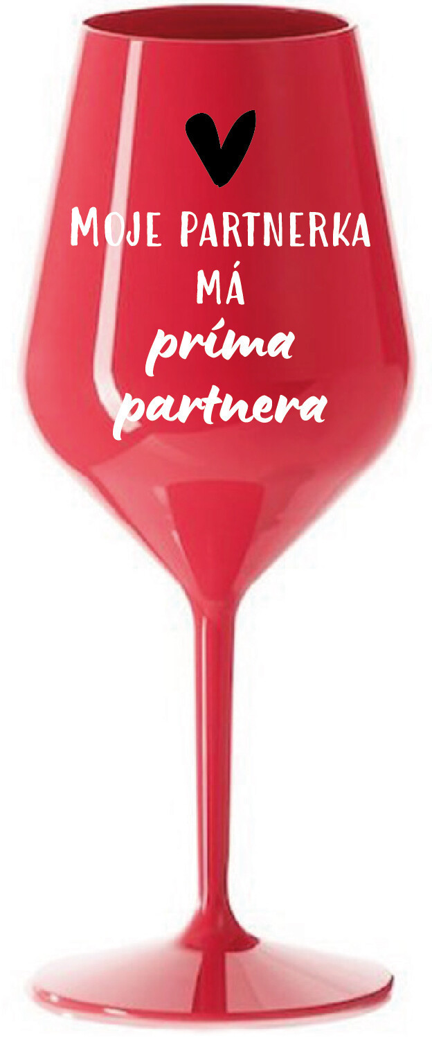 MOJE PARTNERKA MÁ PRÍMA PARTNERA - červená nerozbitná sklenice na víno 470 ml