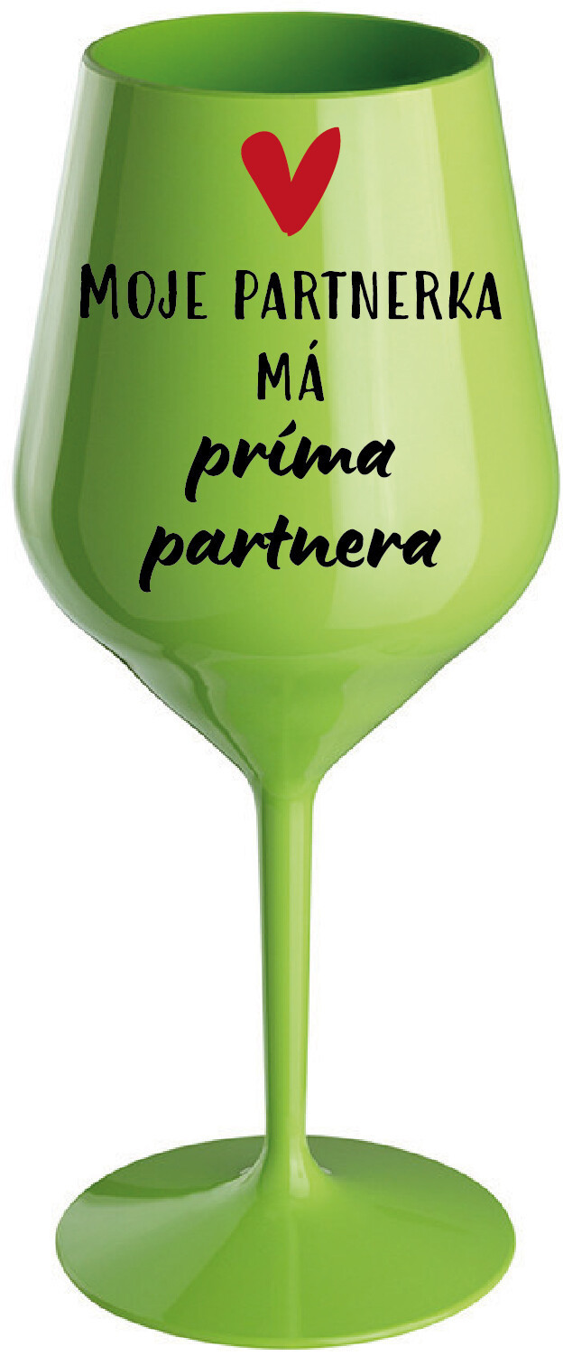 MOJE PARTNERKA MÁ PRÍMA PARTNERA - zelená nerozbitná sklenice na víno 470 ml