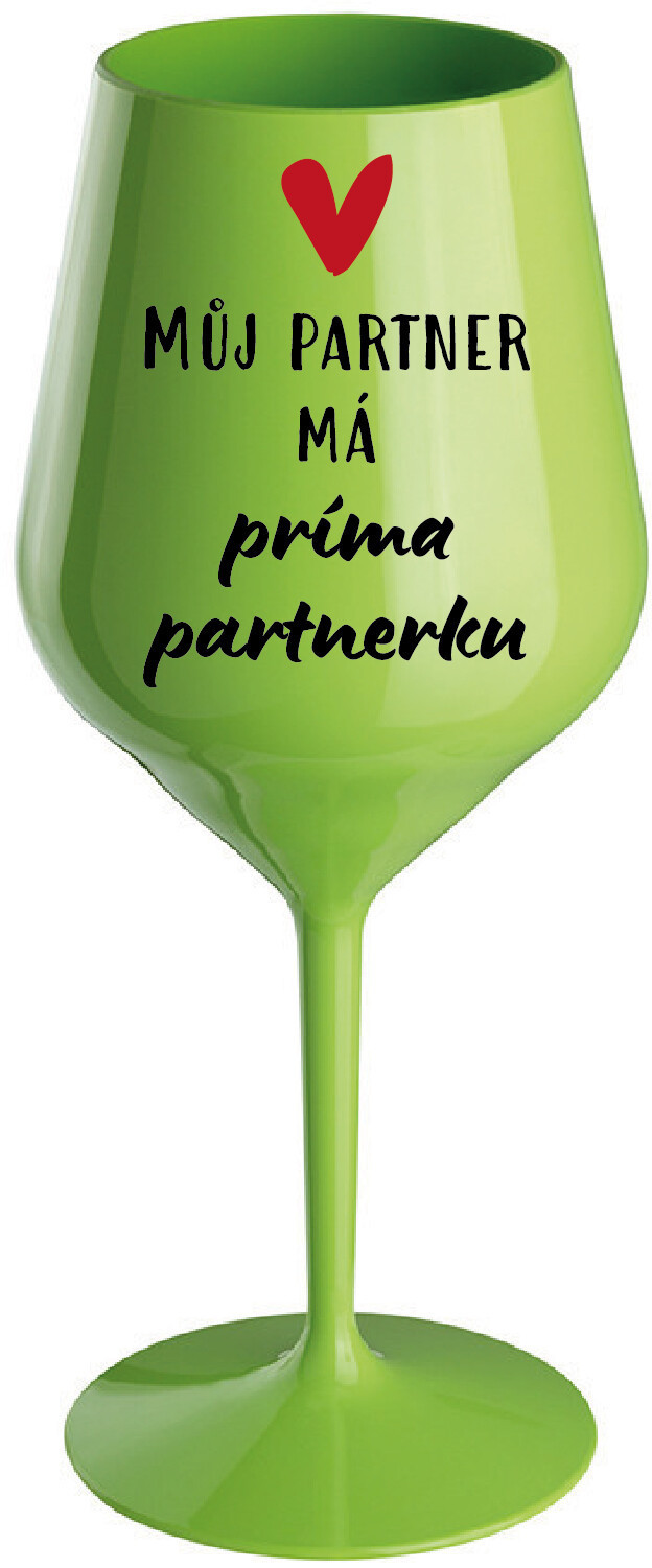 MŮJ PARTNER MÁ PRIMA PARTNERKU - zelená nerozbitná sklenice na víno 470 ml