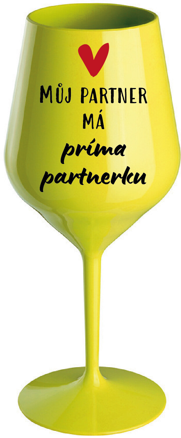 MŮJ PARTNER MÁ PRIMA PARTNERKU - žlutá nerozbitná sklenice na víno 470 ml