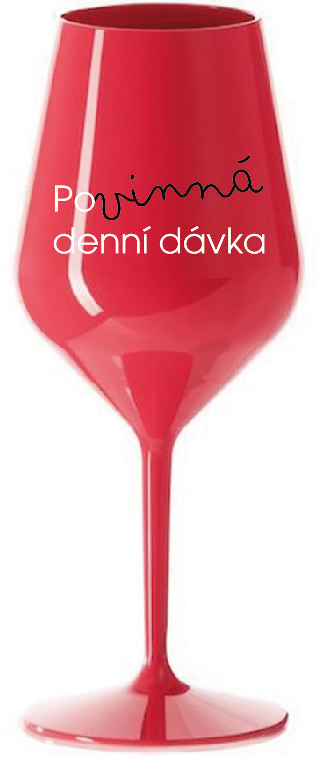 POVINNÁ DENNÍ DÁVKA - červená nerozbitná sklenice na víno 470 ml