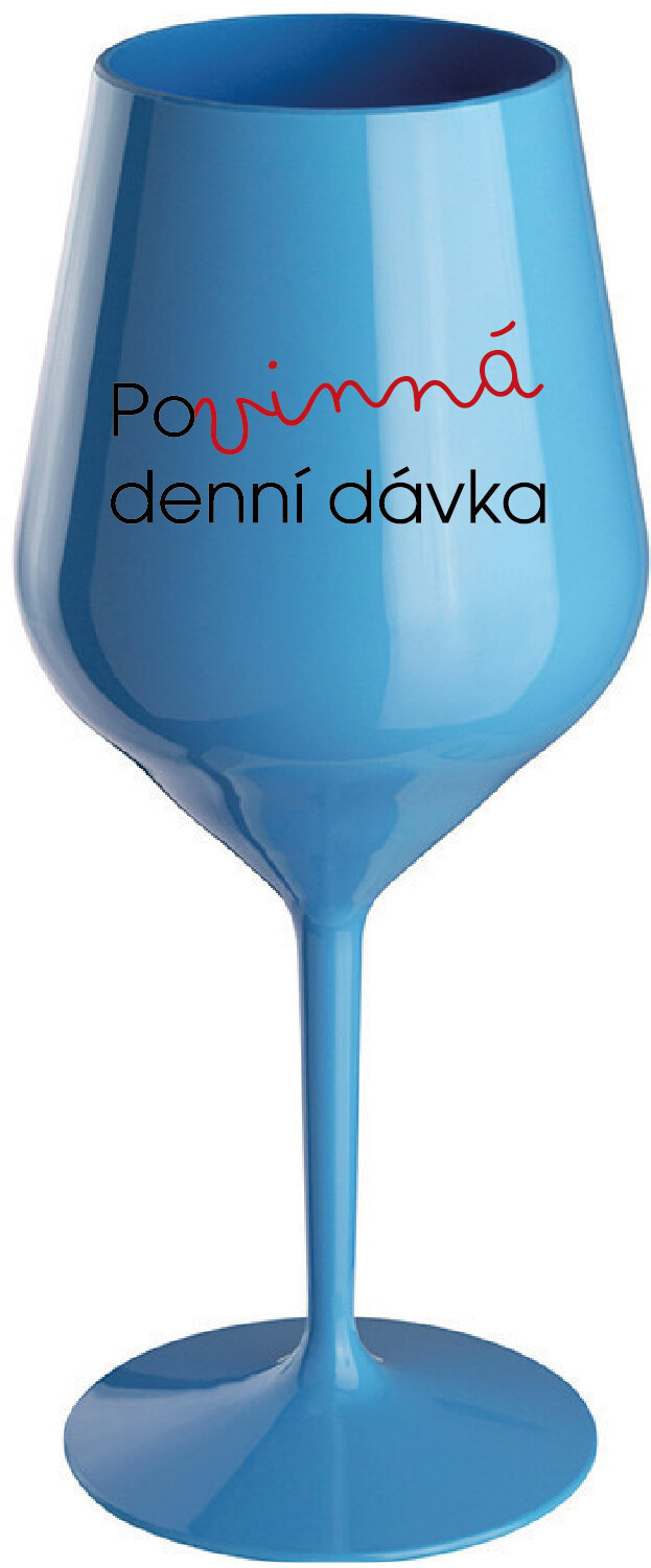 POVINNÁ DENNÍ DÁVKA - modrá nerozbitná sklenice na víno 470 ml
