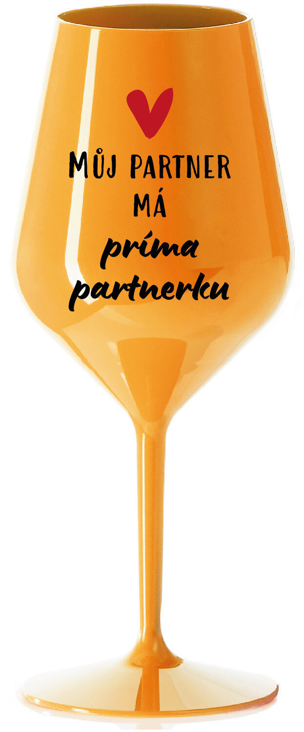 MŮJ PARTNER MÁ PRIMA PARTNERKU - oranžová nerozbitná sklenice na víno 470 ml