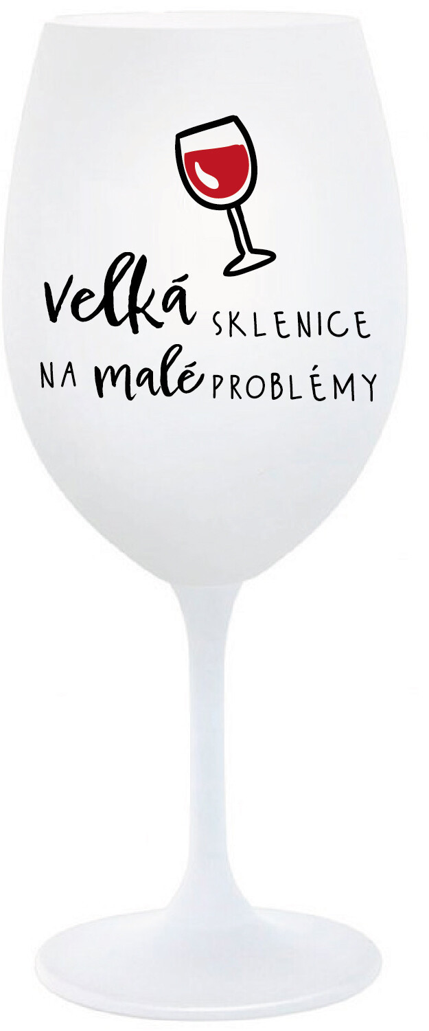 VELKÁ SKLENICE NA MALÉ PROBLÉMY - bílá  sklenice na víno 350 ml