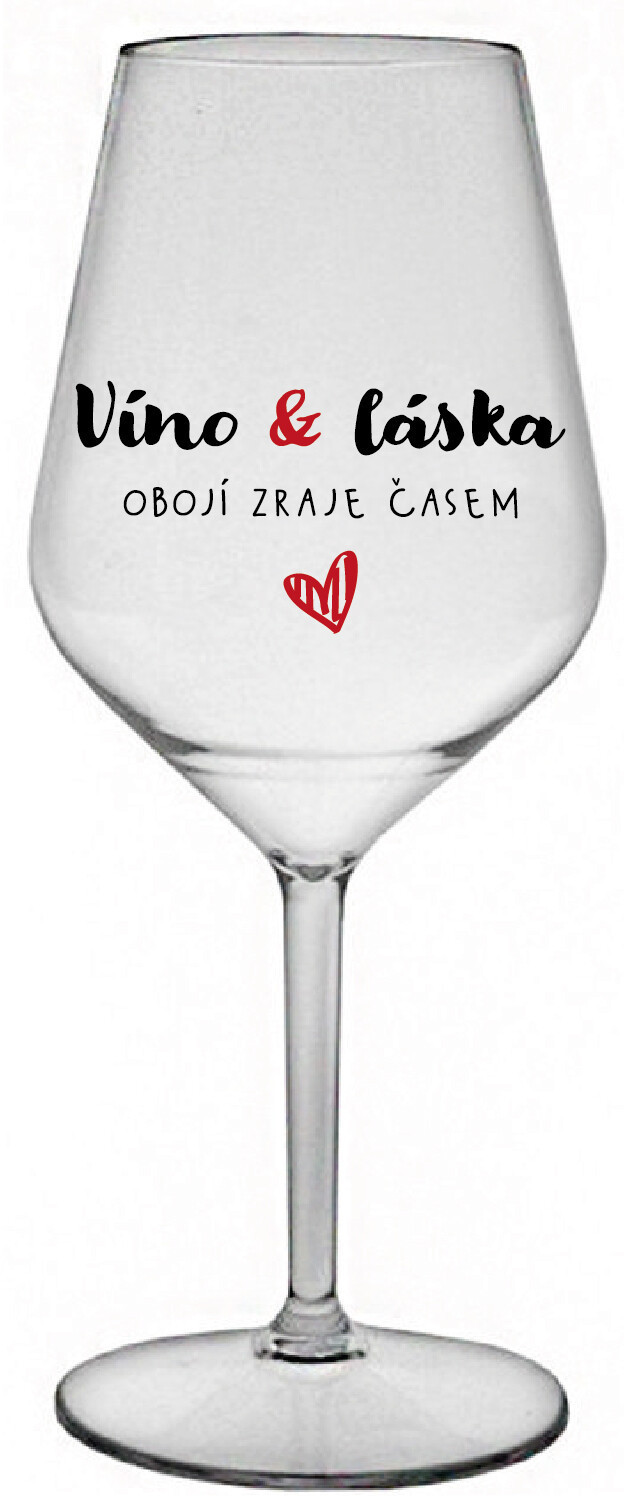 VÍNO A LÁSKA: OBOJÍ ZRAJE ČASEM - čirá nerozbitná sklenice na víno 470 ml