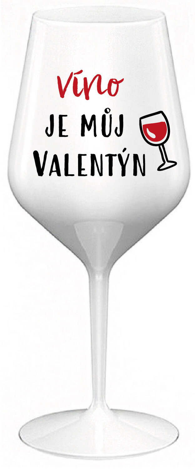 VÍNO JE MŮJ VALENTÝN - bílá nerozbitná sklenice na víno 470 ml