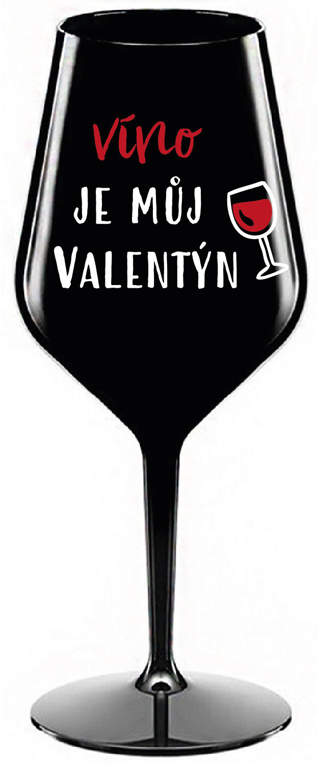 VÍNO JE MŮJ VALENTÝN - černá nerozbitná sklenice na víno 470 ml