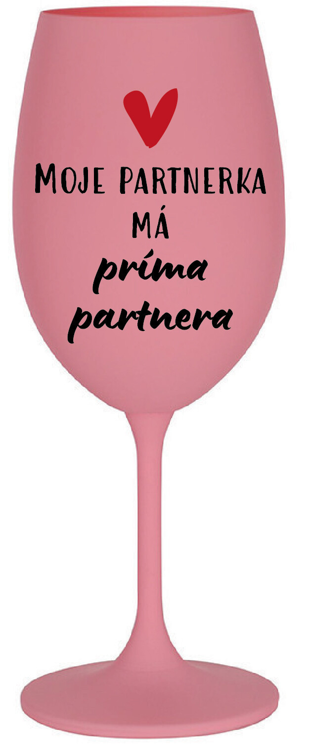 MOJE PARTNERKA MÁ PRÍMA PARTNERA - růžová sklenice na víno 350 ml