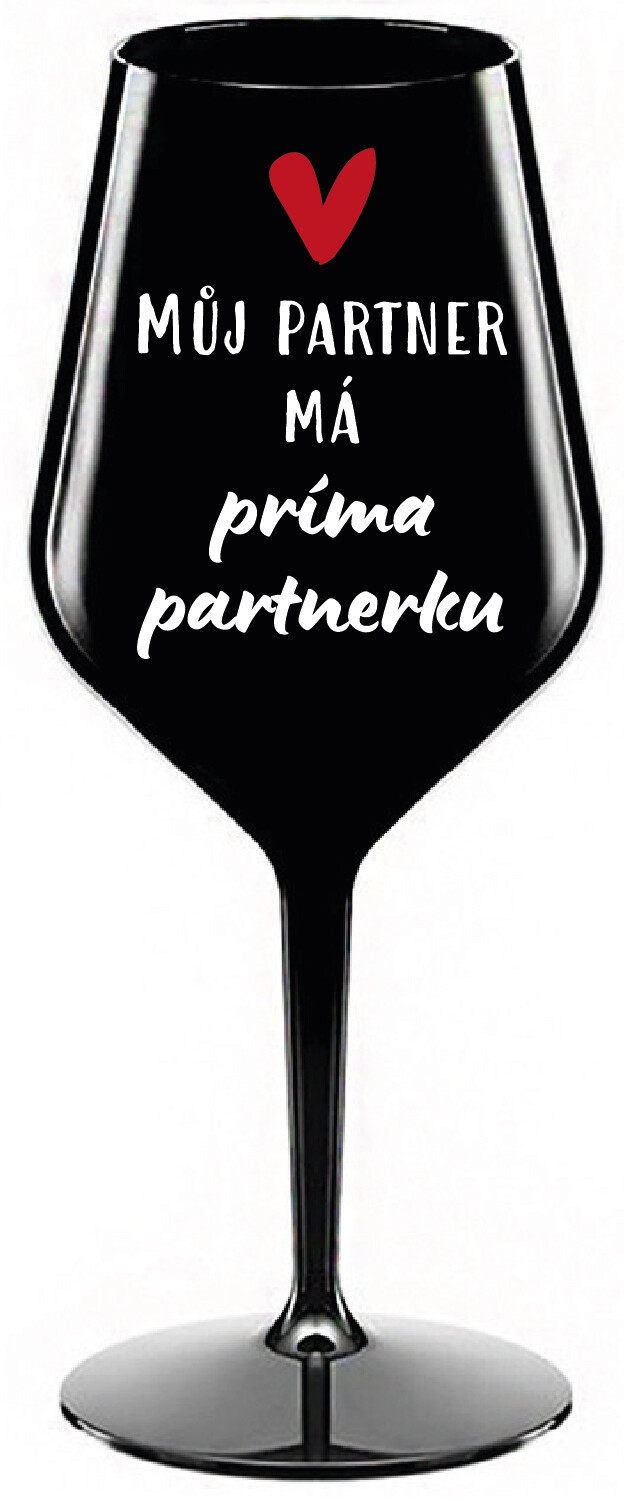 MŮJ PARTNER MÁ PRIMA PARTNERKU - černá nerozbitná sklenice na víno 470 ml