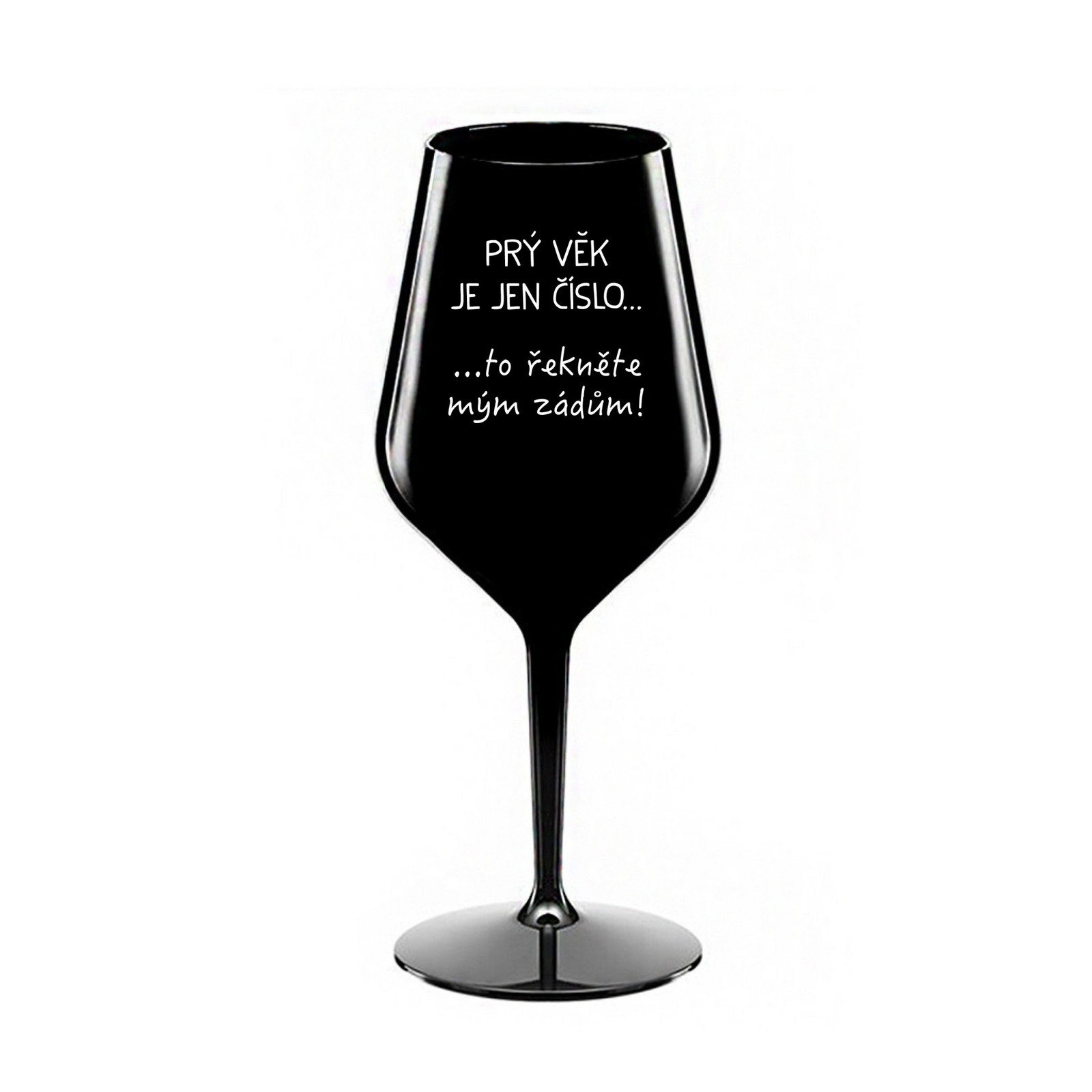 PRÝ VĚK JE JEN ČÍSLO - černá nerozbitná sklenice na víno 470 ml