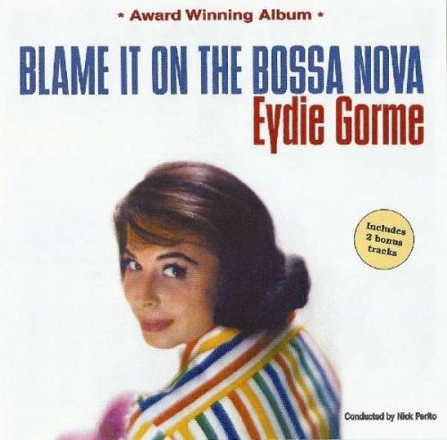CD GORME, EYDIE - BLAME IT ON THE BOSSA NOVA