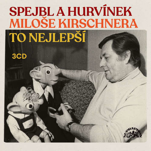 Spejbl a Hurvínek Miloše Kirschnera / To nejlepší - Josef Skupa, Martin Klásek, Helena Štáchová, Ondřej Lážnovský, Miloš Kirschner, František Nepil, Jiří Kubíček, Josef Barchánek, Pavel Grym, Denisa Kirschnerová, Helena Philippová, Au