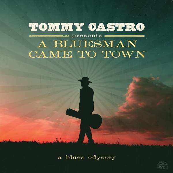 CD CASTRO, TOMMY - A BLUESMAN CAME TO TOWN - A BLUES ODYSSEY