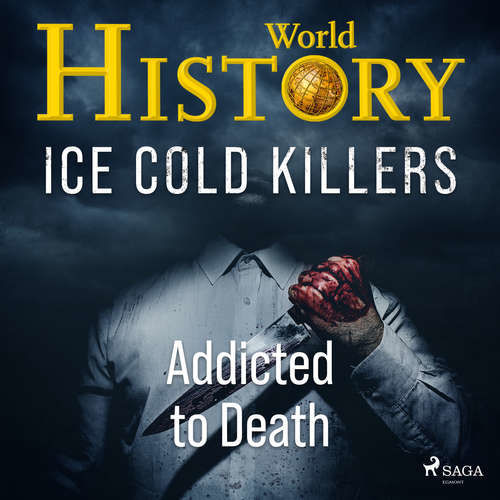 Ice Cold Killers - Addicted to Death (EN) - Alt om Historie (mp3 audiokniha)