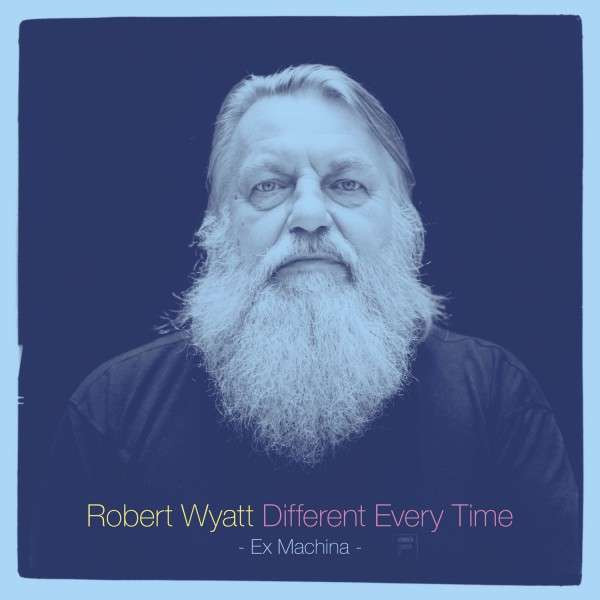 WYATT, ROBERT - DIFFERENT EVERY TIME, CD