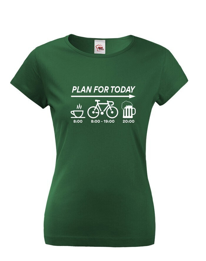 Dámské tričko Plans for Today - ideální dárek pro cyklistu