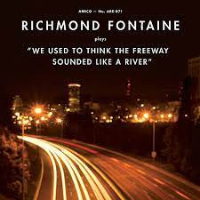Richmond Fontaine - We Used To Think the Freeway Sounded Like a River, Vinyl