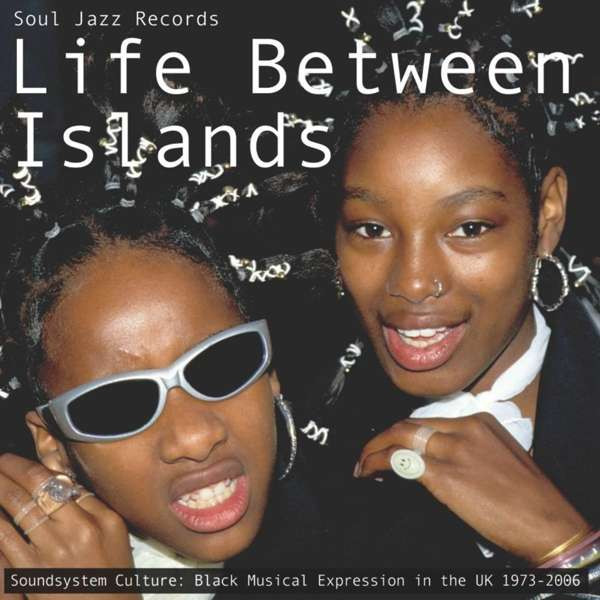 Výberovka, Life Between Islands (Soundsystem Culture: Black Musical Expression In The UK 1973 - 2006), CD