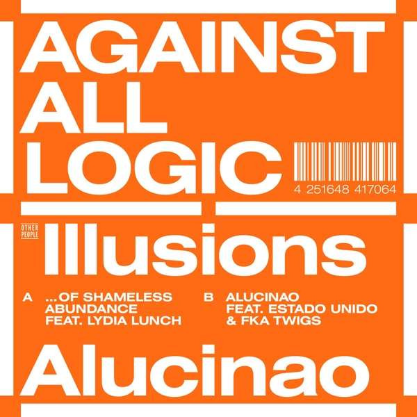 Against All Logic - Illusions of Shameless Abundance/Alucinao, Vinyl