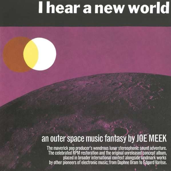 Meek, Joe - I Hear a New World / the Pioneers of Electronic Music, CD