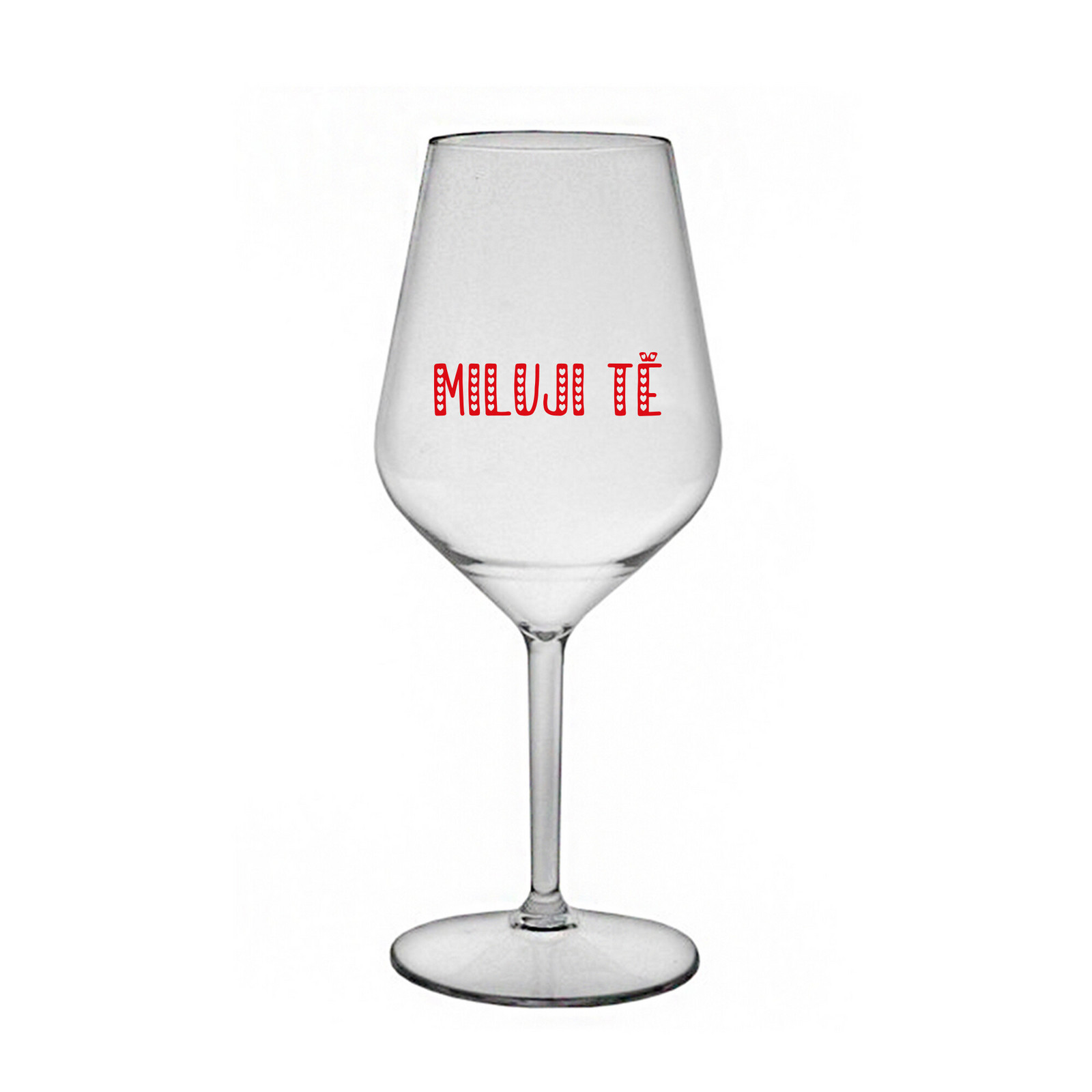 MILUJI TĚ - čirá nerozbitná sklenice na víno 470 ml