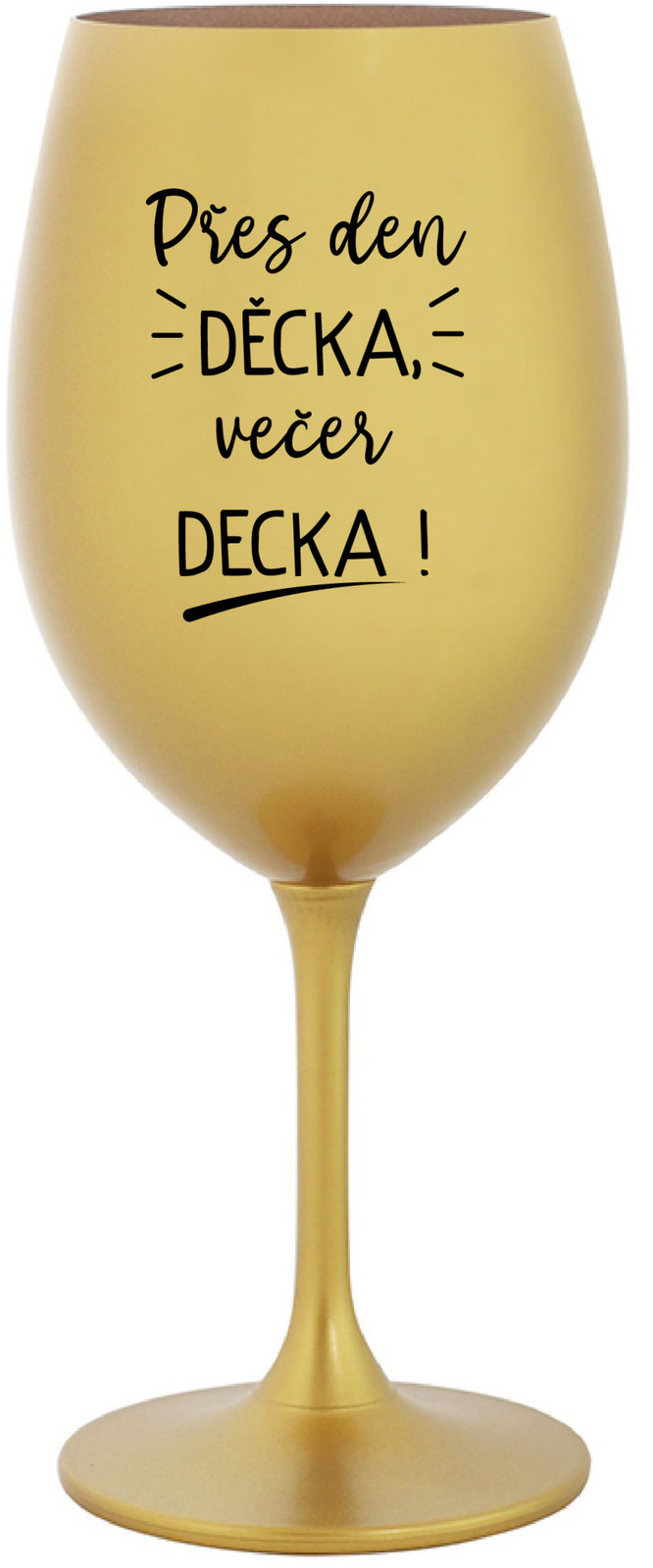 CEZ DEŇ DECKÁ, VEČER DECKA! - zlatý pohár na víno 350 ml