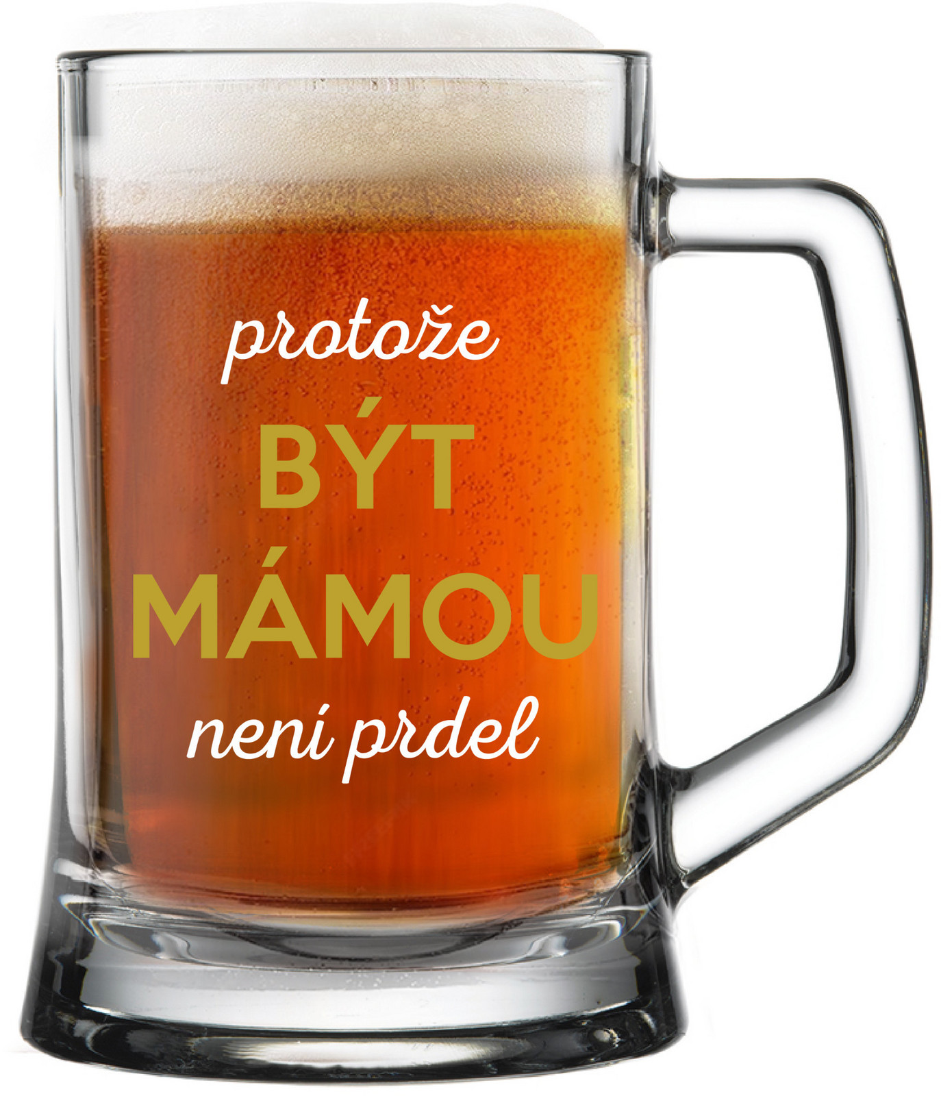 BYŤ MAMOU NIE JE PRDEL - pivný pohár 0,5 l