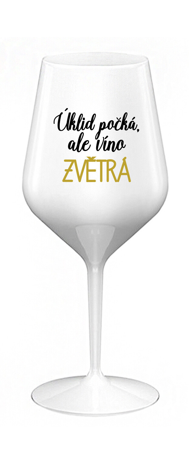ÚKLID POČKÁ, ALE VÍNO ZVĚTRÁ - bílá nerozbitná sklenice na víno 470 ml