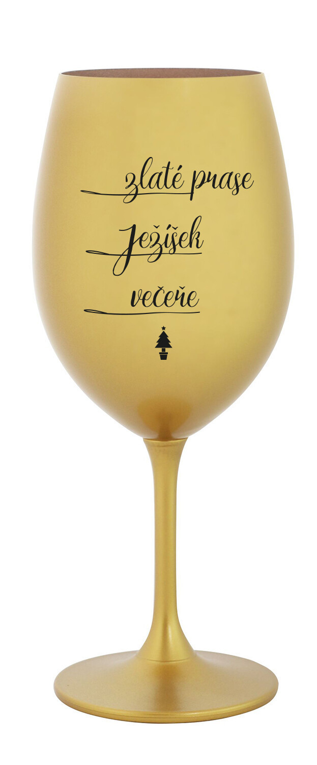 ZLATÉ PRASE, JEŽÍŠEK, VEČEŘE - zlatá sklenice na víno 350 ml