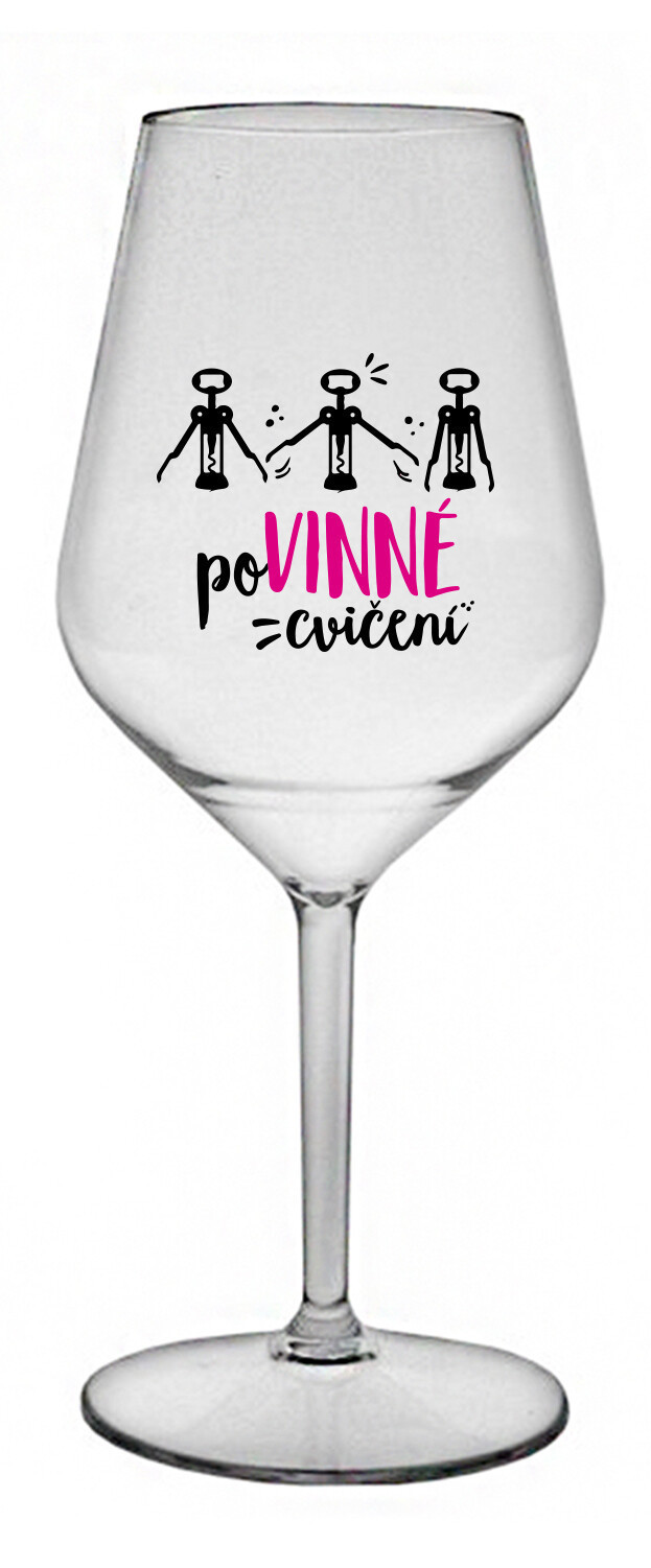 POVINNÉ CVIČENÍ - čirá nerozbitná sklenice na víno 470 ml