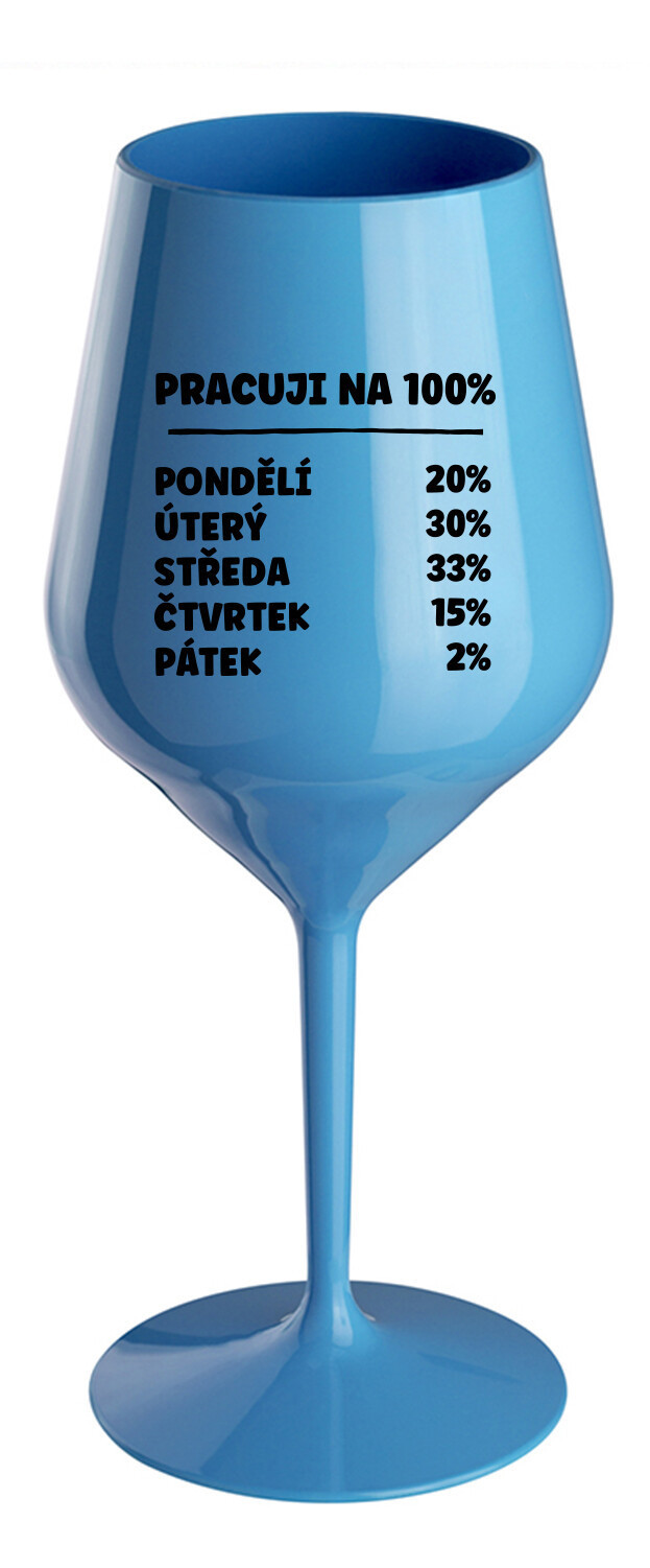 PRACUJI NA 100% - modrá nerozbitná sklenice na víno 470 ml