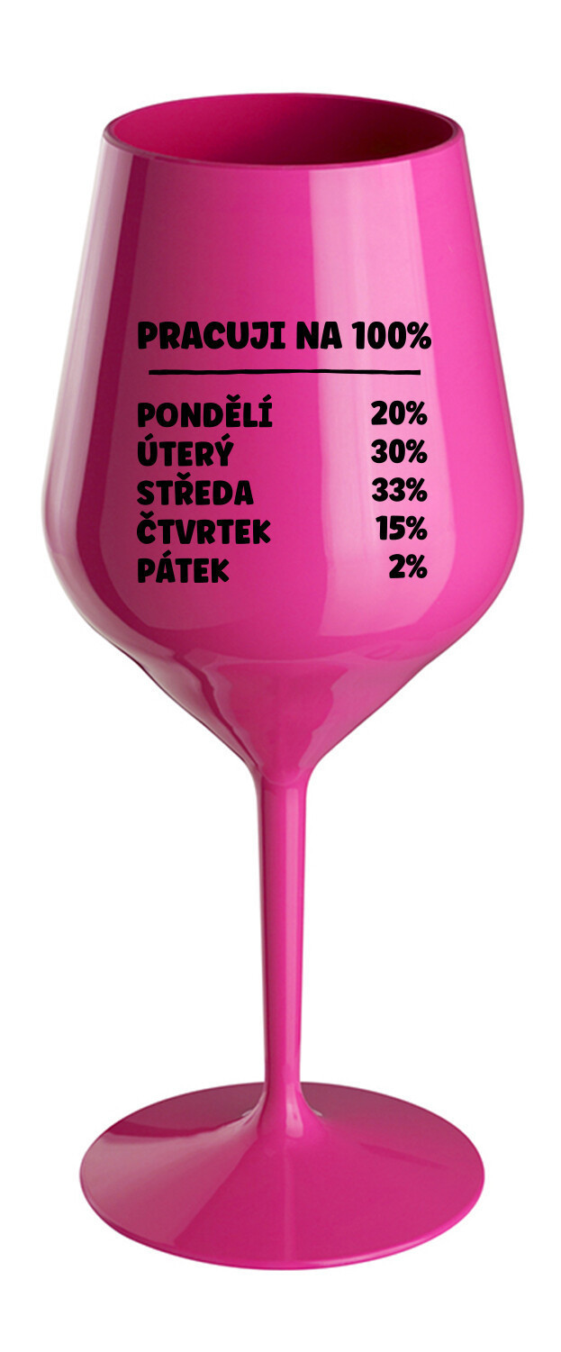 PRACUJI NA 100% - růžová nerozbitná sklenice na víno 470 ml
