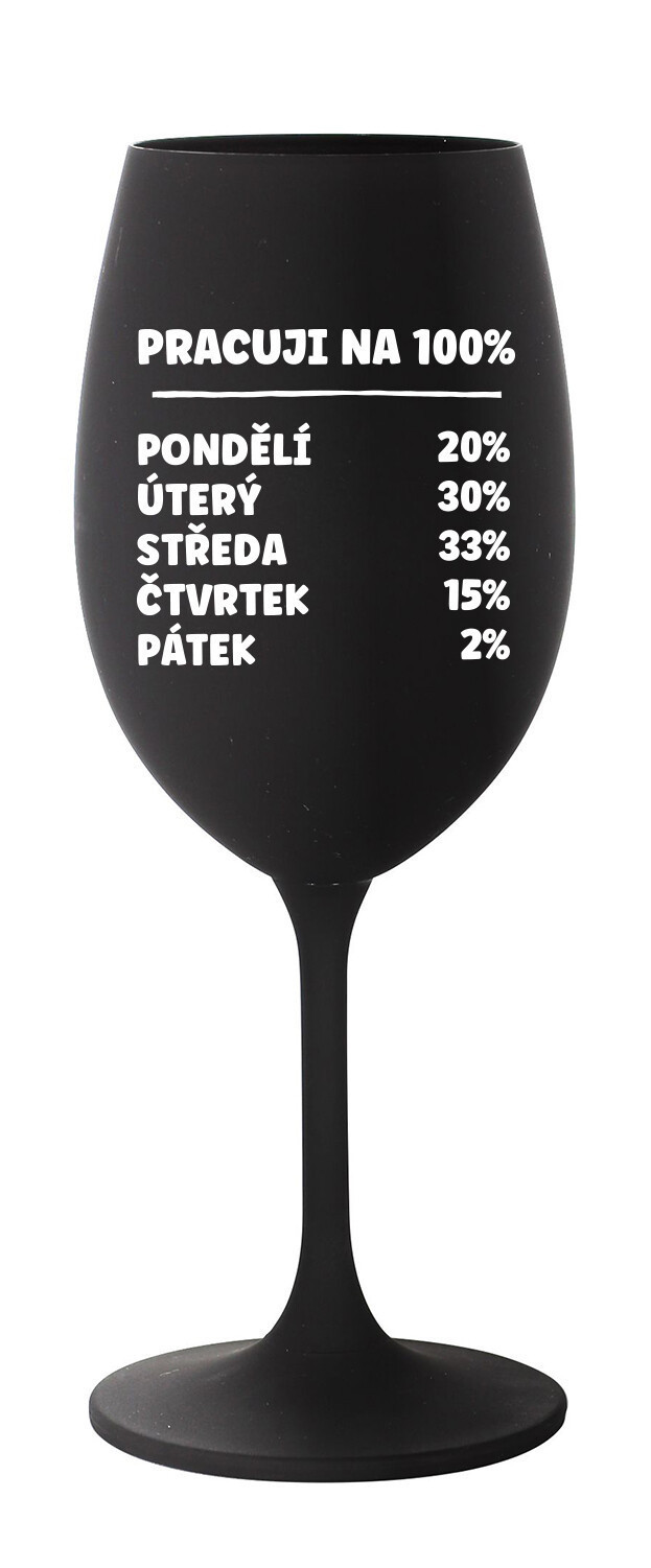 PRACUJI NA 100% - černá sklenice na víno 350 ml