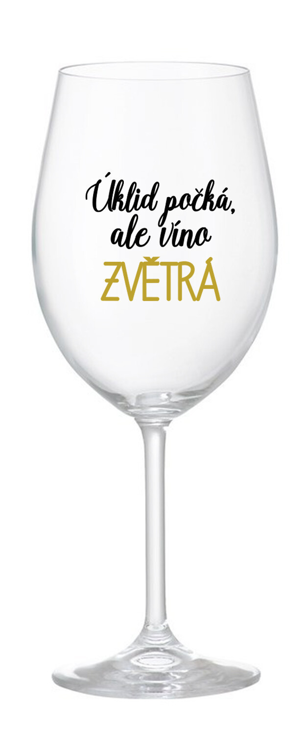 ÚKLID POČKÁ, ALE VÍNO ZVĚTRÁ - čirá sklenice na víno 350 ml