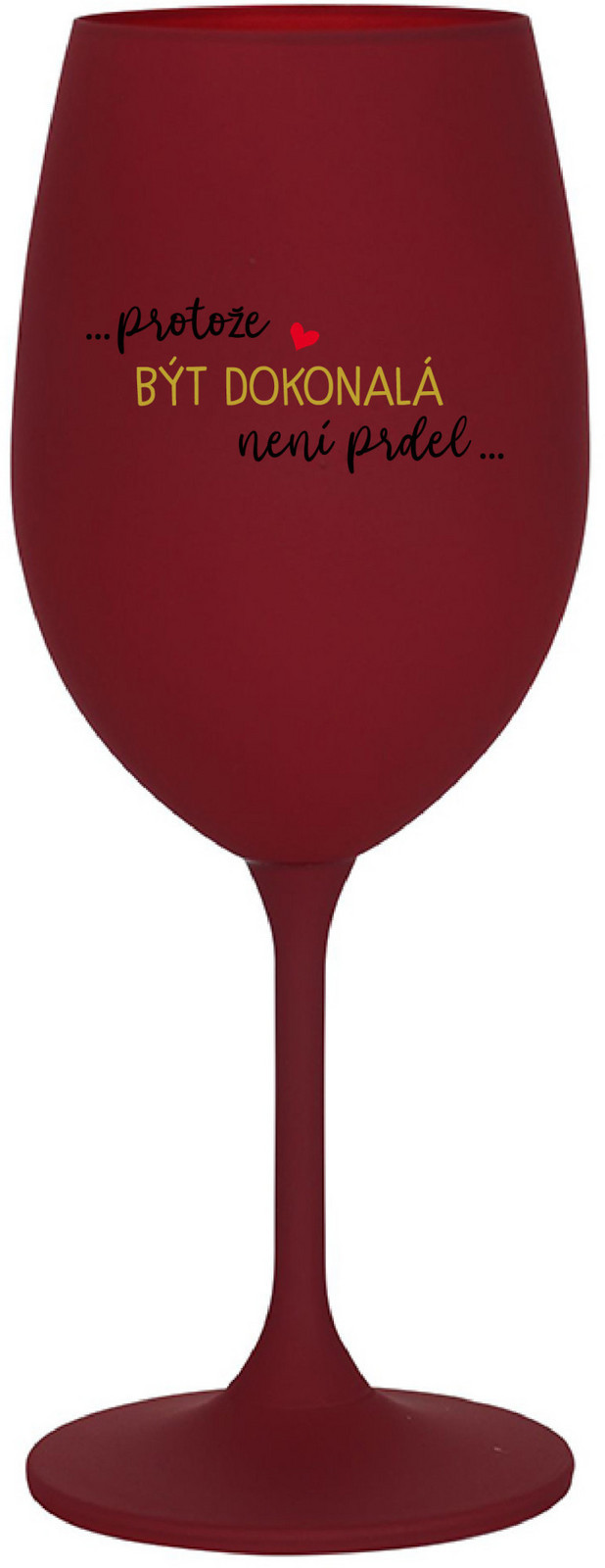...Pretože byť dokonalý nie je vtip... - vínový pohár na víno 350 ml