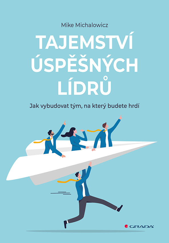 Tajemství úspěšných lídrů, Michalowicz Mike