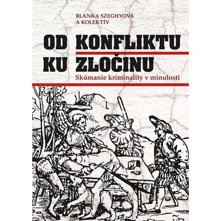 Od konfliktu k zločinu - Blanka Szeghyová