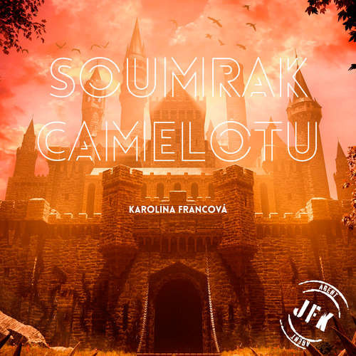 Soumrak Camelotu - Karolina Francová (mp3 audiokniha)