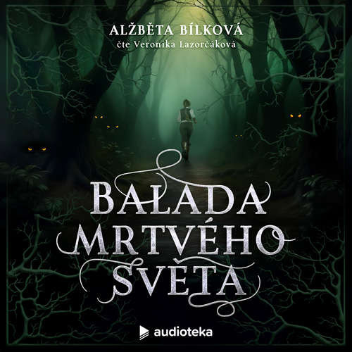 Balada mrtvého světa - Alžběta Bílková (mp3 audiokniha)