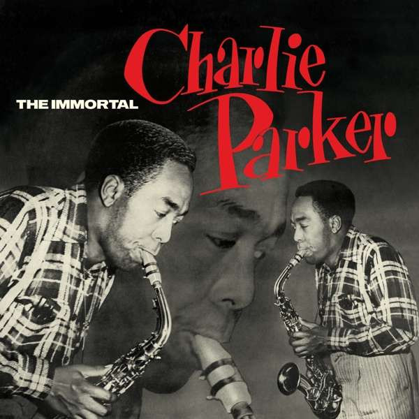 PARKER, CHARLIE - IMMORTAL CHARLIE PARKER, Vinyl