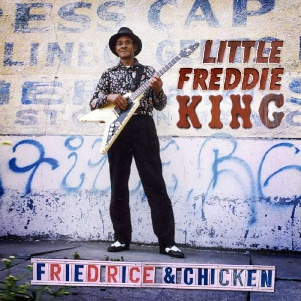 LITTLE FREDDIE KING - FRIED RICE & CHICKEN, CD